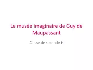le mus e imaginaire de guy de maupassant