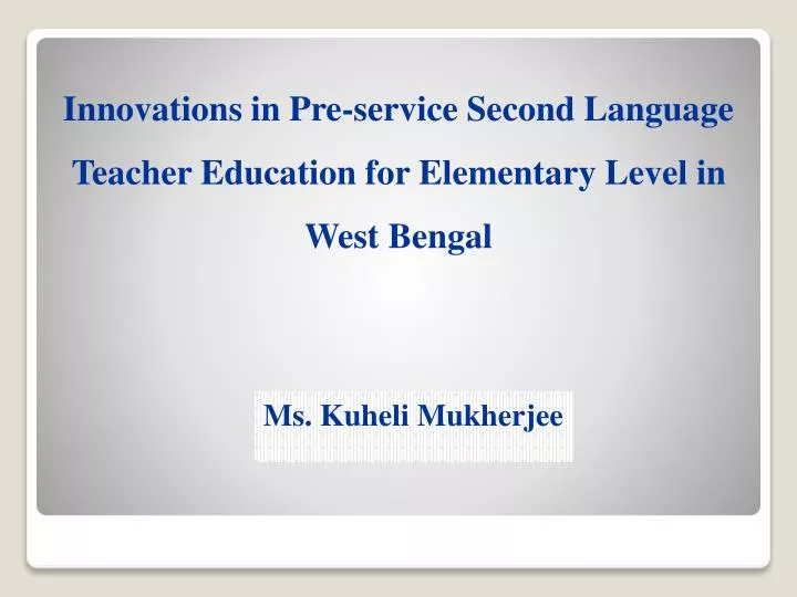 innovations in pre service second language teacher education for elementary level in west bengal