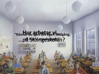 hur arbetar vi p sl ingeskolan