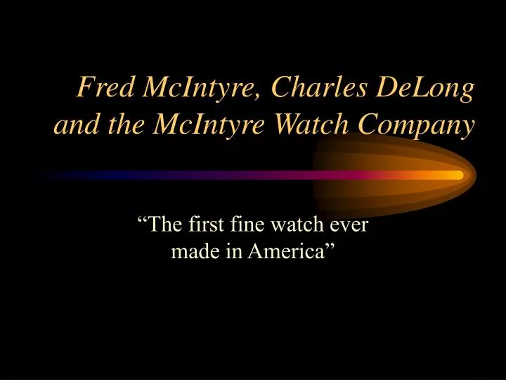 fred mcintyre charles delong and the mcintyre watch company