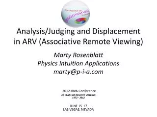 2012 IRVA Conference 40 YEARS OF REMOTE VIEWING 1972 - 2012 JUNE 15-17 LAS VEGAS, NEVADA