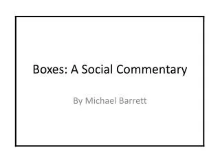Boxes: A Social Commentary