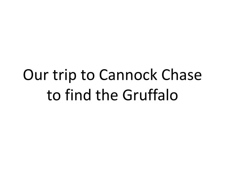 our trip to cannock chase to find the gruffalo