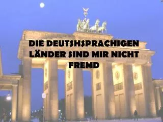die deutshsprachigen l nder sind mir nicht fremd