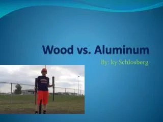 Wood vs. Aluminum