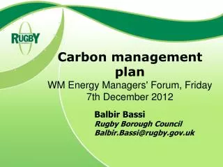 Carbon management plan WM Energy Managers' Forum, Friday 7th December 2012