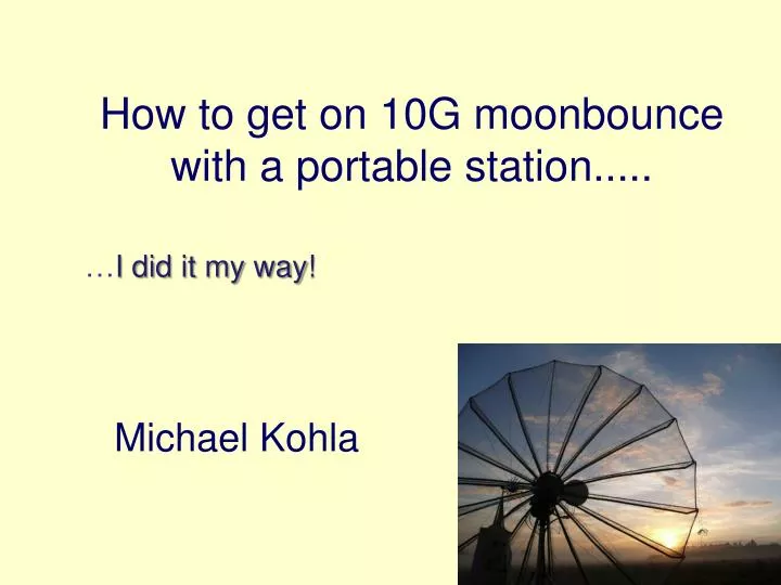 how to get on 10g moonbounce with a portable station