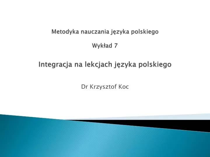 metodyka nauczania j zyka polskiego wyk ad 7 integracja na lekcjach j zyka polskiego