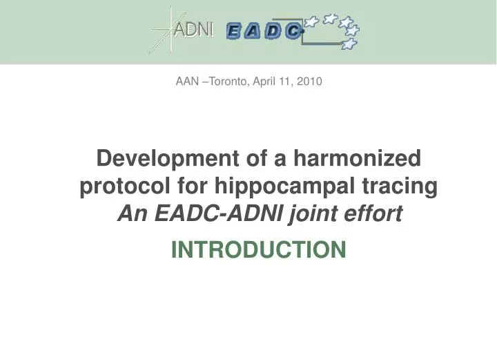 development of a harmonized protocol for hippocampal tracing an eadc adni joint effort introduction