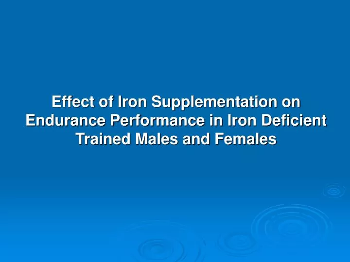 effect of iron supplementation on endurance performance in iron deficient trained males and females
