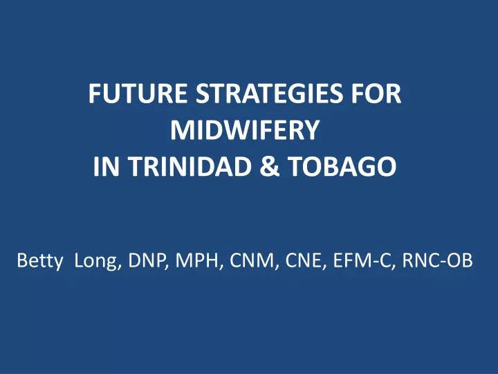 future strategies for midwifery in trinidad tobago