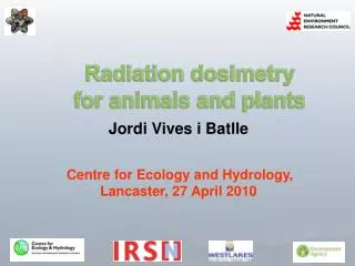 Radiation dosimetry for animals and plants