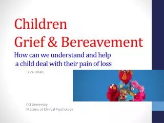 Children Grief &amp; Bereavement How can we understand and help a child deal with their pain of loss