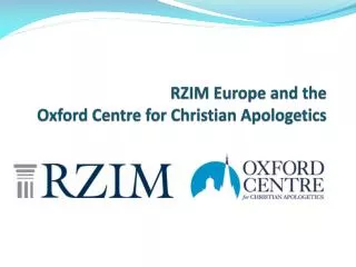 RZIM Europe and the Oxford Centre for Christian Apologetics