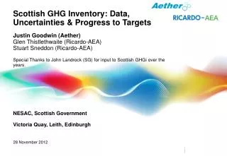 Scottish GHG Inventory: Data, Uncertainties &amp; Progress to Targets Justin Goodwin (Aether)