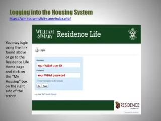 Logging into the Housing System https:// wm-res.symplicity/index.php/