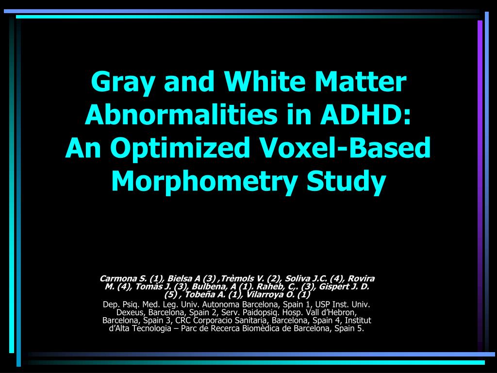 PPT - Gray and White Matter Abnormalities in ADHD: An Optimized Voxel ...