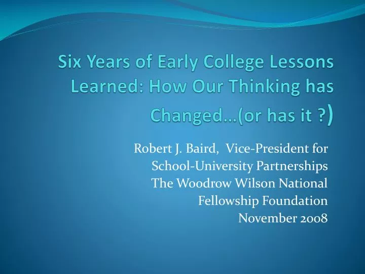 six years of early college lessons learned how our thinking has changed or has it