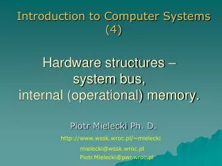 Hardware structures – system bus, internal (operational) memory.