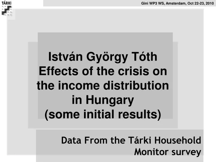 istv n gy rgy t th effects of the crisis on the income distribution in hungary some initial results