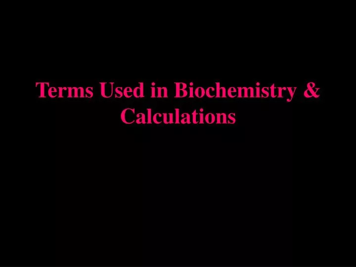 terms used in biochemistry calculations
