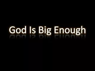 God Is Big Enough