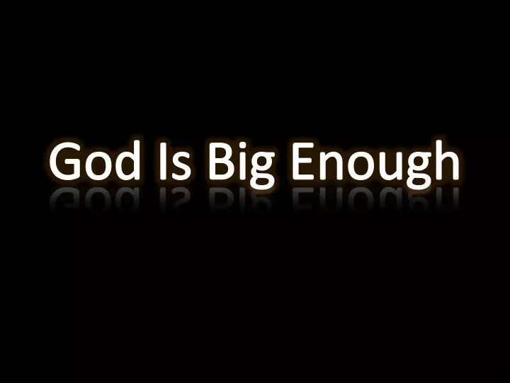 god is big enough
