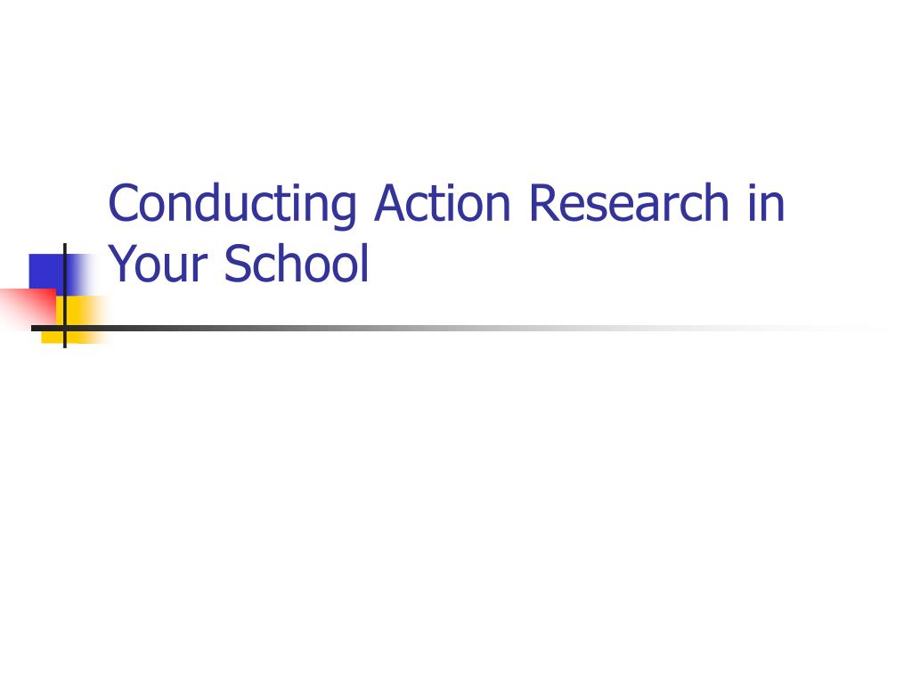PPT - Conducting Action Research in Your School PowerPoint Presentation ...