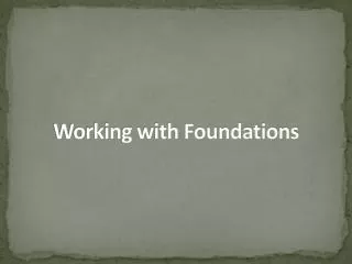 Working with Foundations