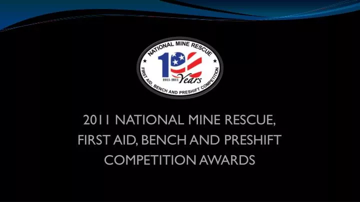 2011 national mine rescue first aid bench and preshift competition awards
