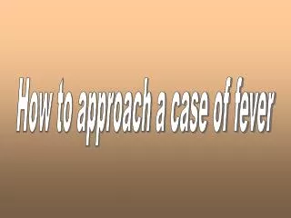 How to approach a case of fever