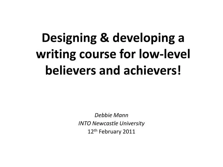 designing developing a writing course for low level believers and achievers