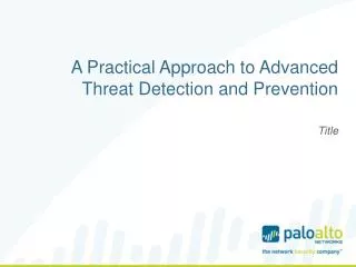 A Practical Approach to Advanced Threat Detection and Prevention