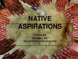 NATIVE ASPIRATIONS TT&amp;TA #4 Phoenix, AZ Gary Neumann &amp; Gloria Guillory