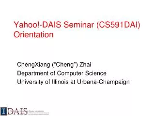 Yahoo!-DAIS Seminar (CS591DAI) Orientation