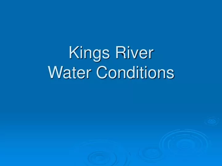 kings river water conditions