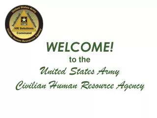 WELCOME! to the United States Army Civilian Human Resource Agency
