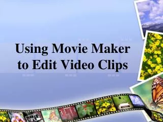 Using Movie Maker to Edit Video Clips