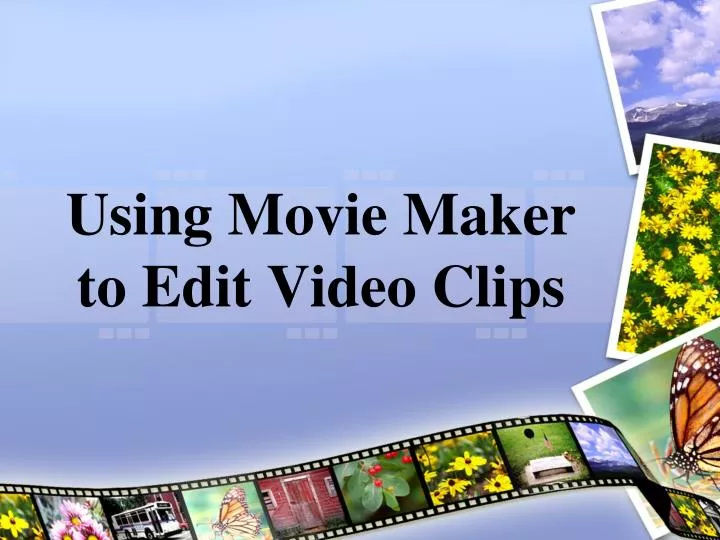using movie maker to edit video clips