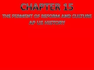 CHAPTER 15 THE FERMENT OF REFORM AND CULTURE AP US HISTORY