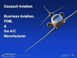 Dassault Aviation Business Aviation, FDM, &amp; the A/C Manufacturer