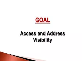 GOAL Access and Address Visibility