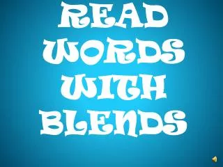 READ WORDS WITH BLENDS