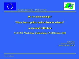 Do we listen enough? When does a policy maker listen to science? A personal reflection