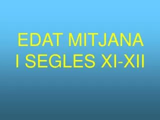 edat mitjana i segles xi xii