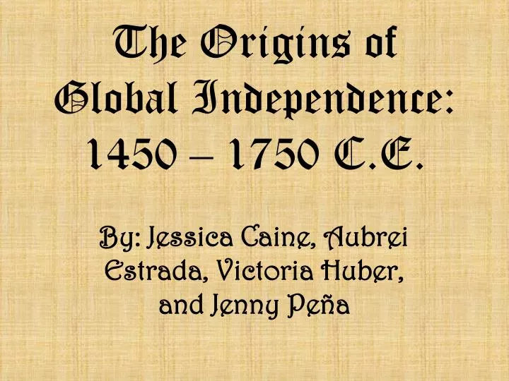 the origins of global independence 1450 1750 c e