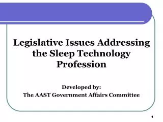 Legislative Issues Addressing the Sleep Technology Profession Developed by: