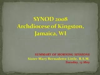 SYNOD 2008 Archdiocese of Kingston , Jamaica, WI