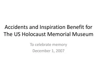 Accidents and Inspiration Benefit for The US Holocaust Memorial Museum
