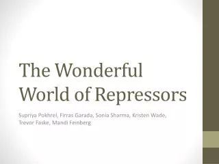 The Wonderful World of Repressors